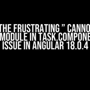 Solving the Frustrating ” Cannot Import FormsModule in Task.Component.ts” Issue in Angular 18.0.4