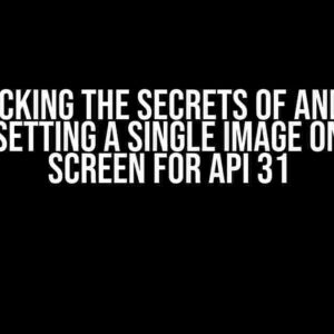 Unlocking the Secrets of Android Studio: Setting a Single Image on Splash Screen for API 31